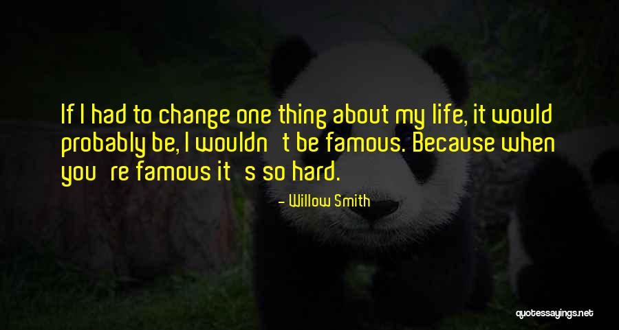 Change Of Life Famous Quotes By Willow Smith Change Of Life Famous Quotes By Willow Smith