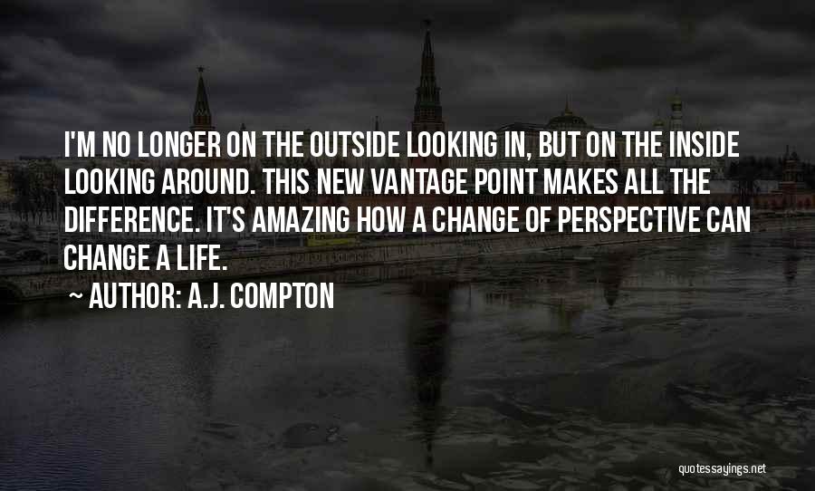 Change Of Perspective Quotes By A.J. Compton