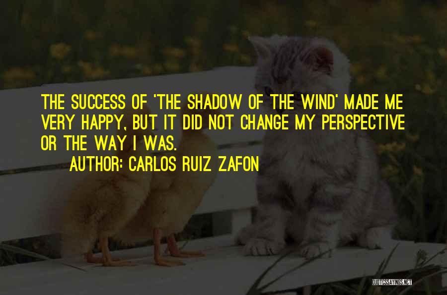 Change Of Perspective Quotes By Carlos Ruiz Zafon