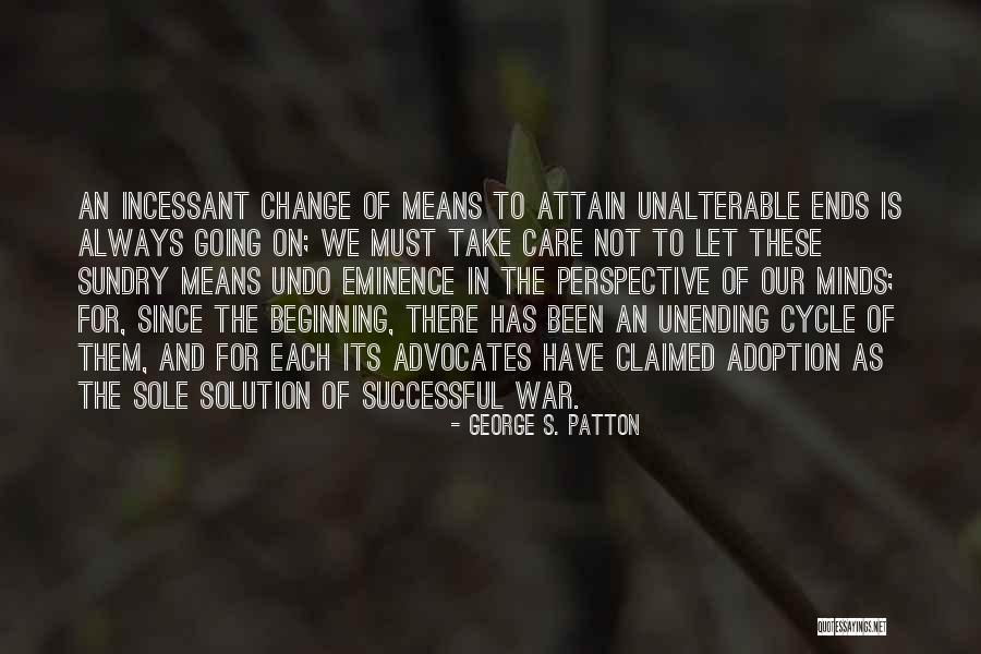 Change Of Perspective Quotes By George S. Patton