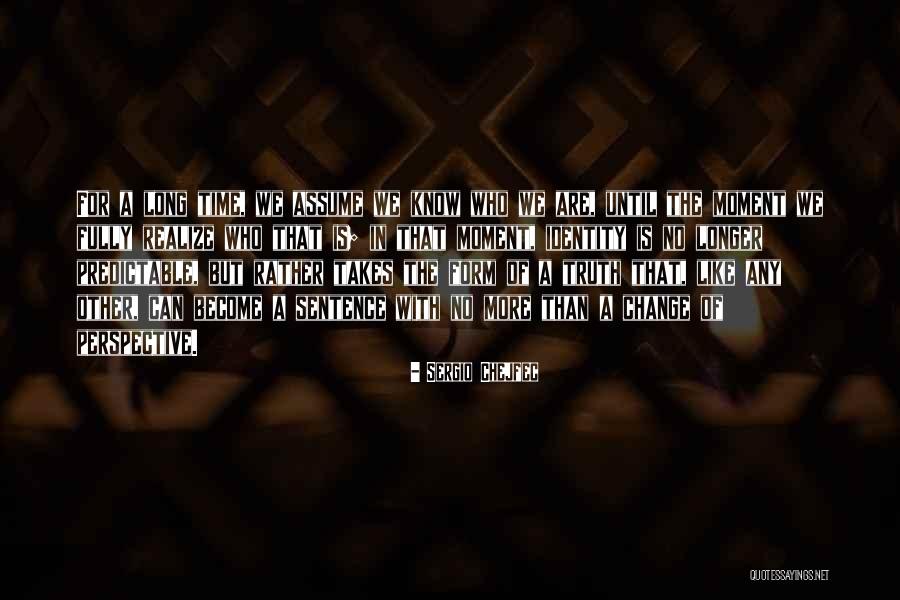 Change Of Perspective Quotes By Sergio Chejfec Change Of Perspective Quotes By Sergio Chejfec