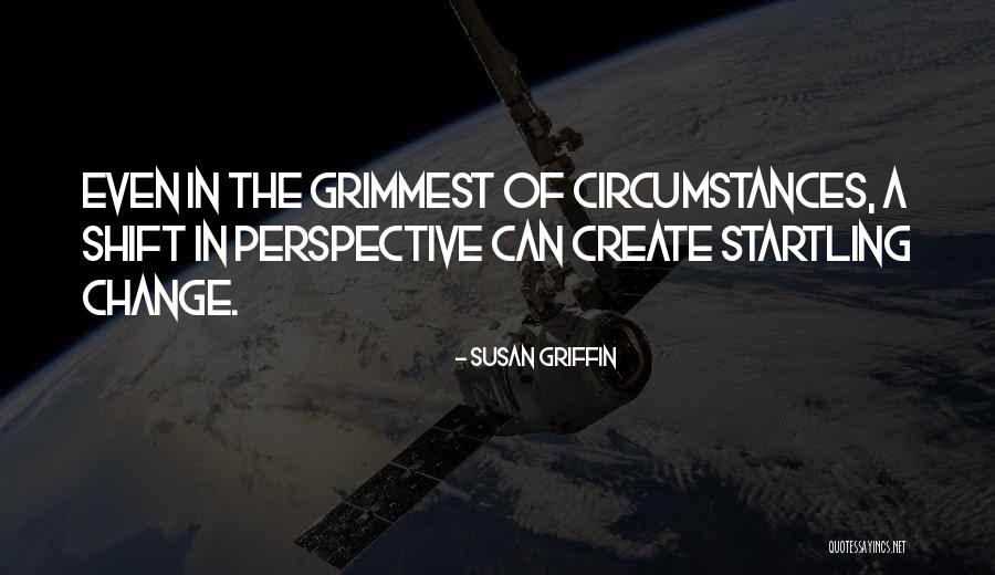 Change Of Perspective Quotes By Susan Griffin