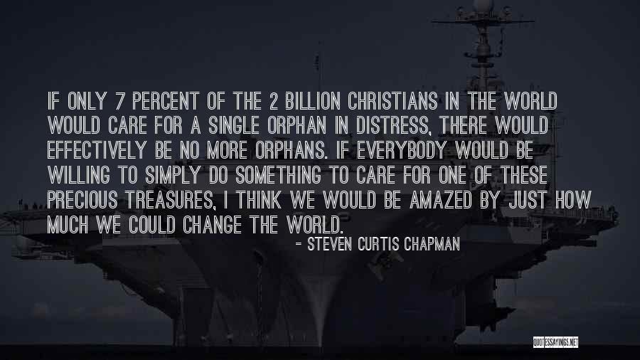 Change Of Something Quotes By Steven Curtis Chapman Change Of Something Quotes By Steven Curtis Chapman