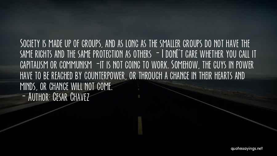 Change Of The Heart Quotes By Cesar Chavez