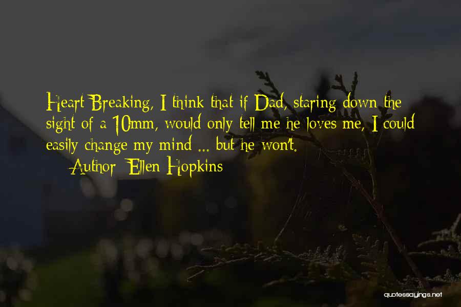 Change Of The Heart Quotes By Ellen Hopkins