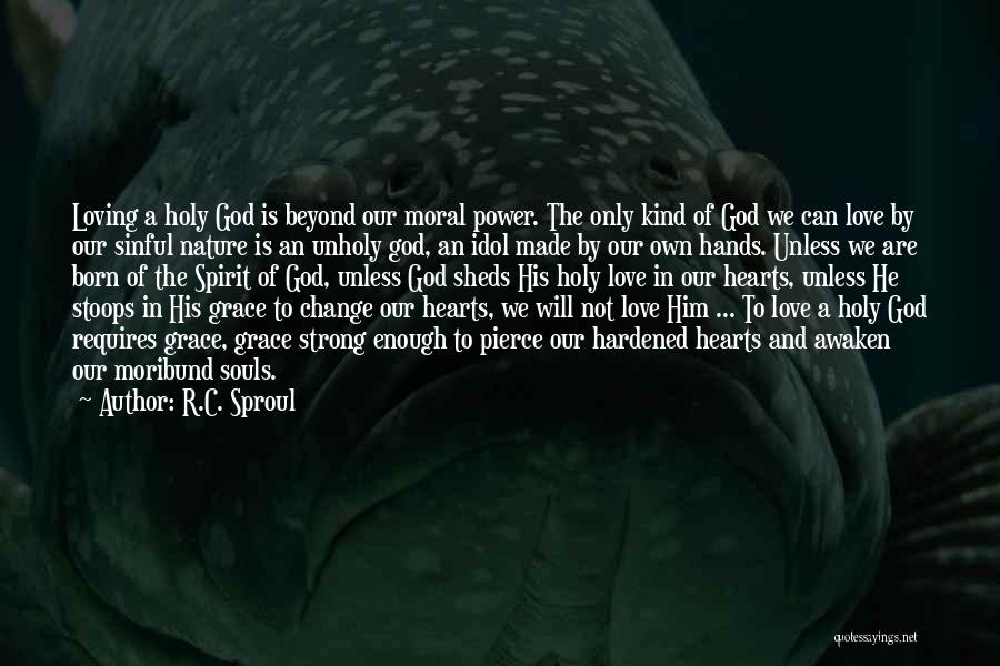 Change Of The Heart Quotes By R.C. Sproul