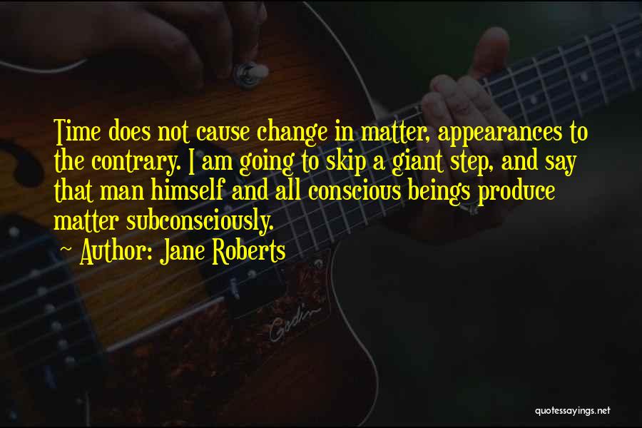 Change One Step At A Time Quotes By Jane Roberts