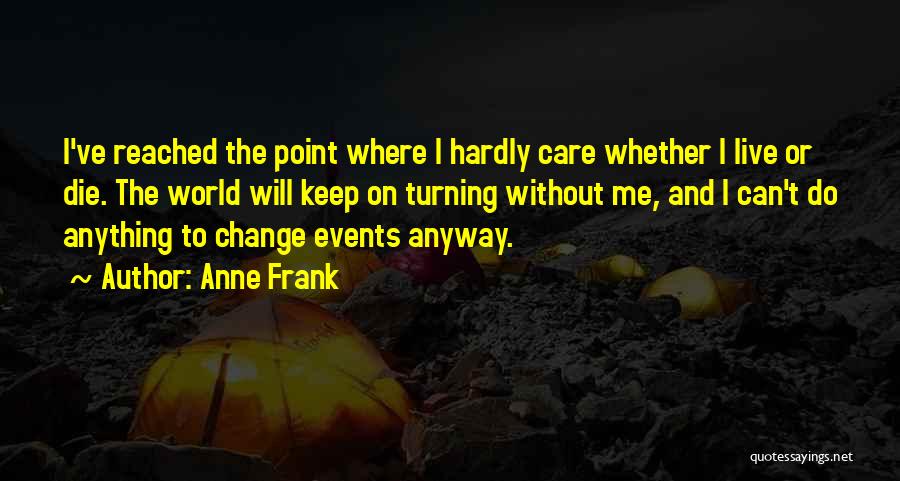 Change Or Die Quotes By Anne Frank