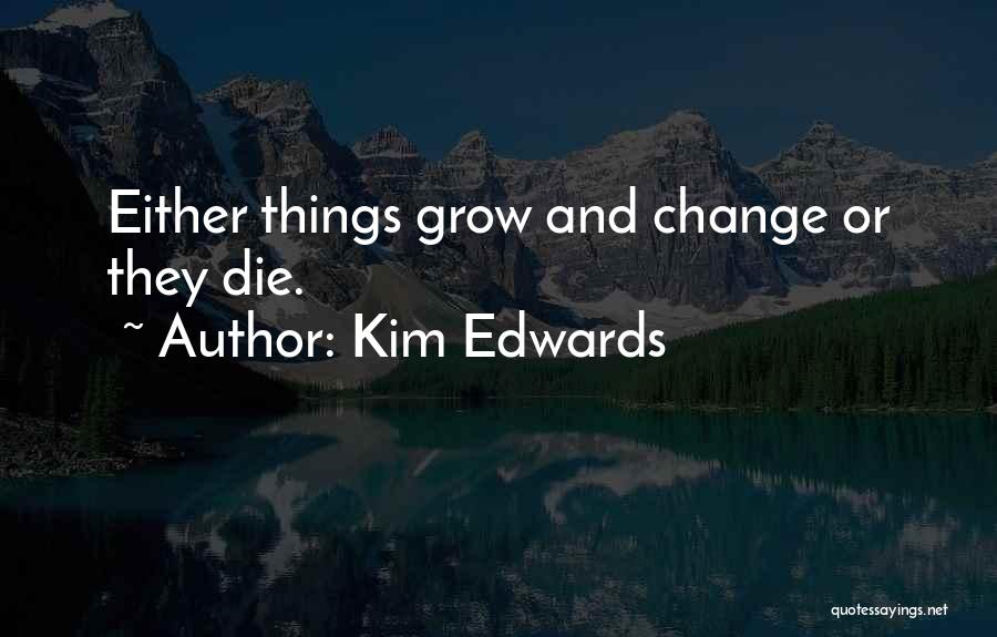 Change Or Die Quotes By Kim Edwards