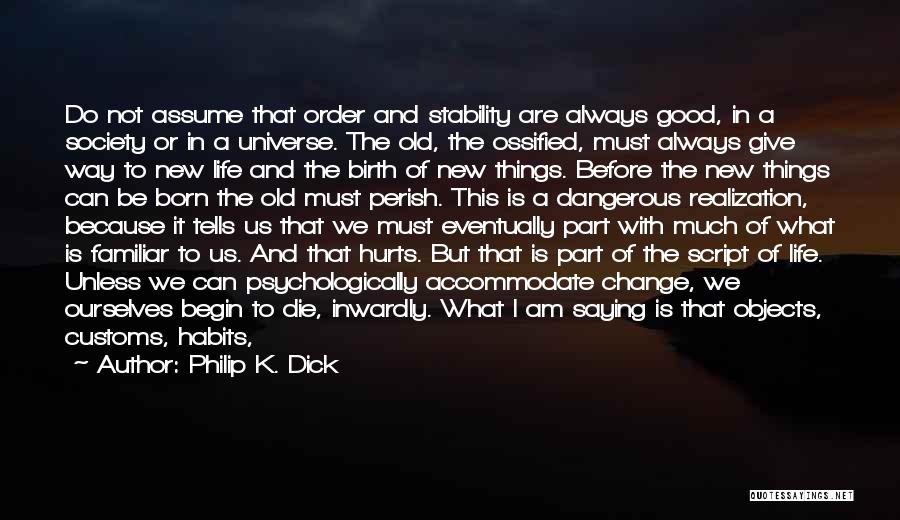 Change Or Die Quotes By Philip K. Dick