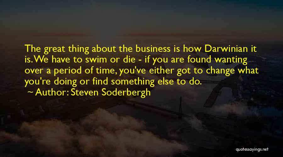 Change Or Die Quotes By Steven Soderbergh