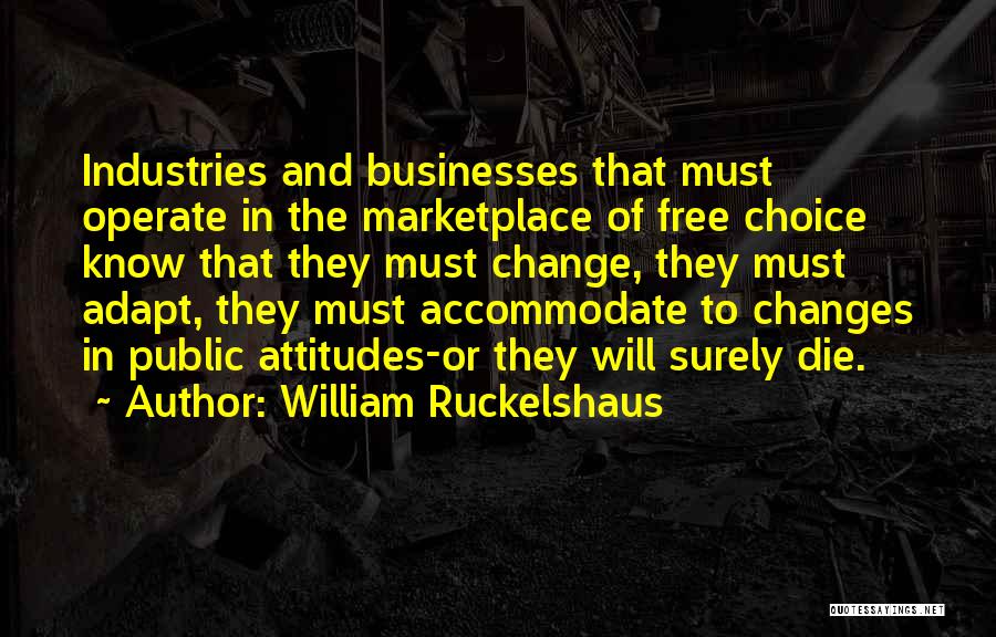 Change Or Die Quotes By William Ruckelshaus