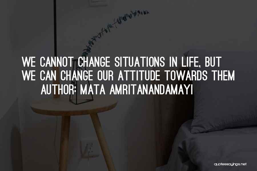 Change Our Attitude Quotes By Mata Amritanandamayi