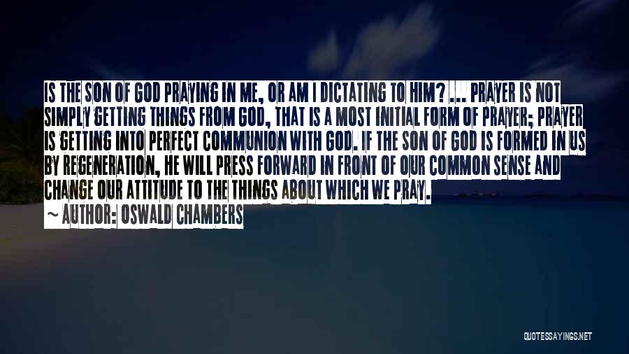 Change Our Attitude Quotes By Oswald Chambers