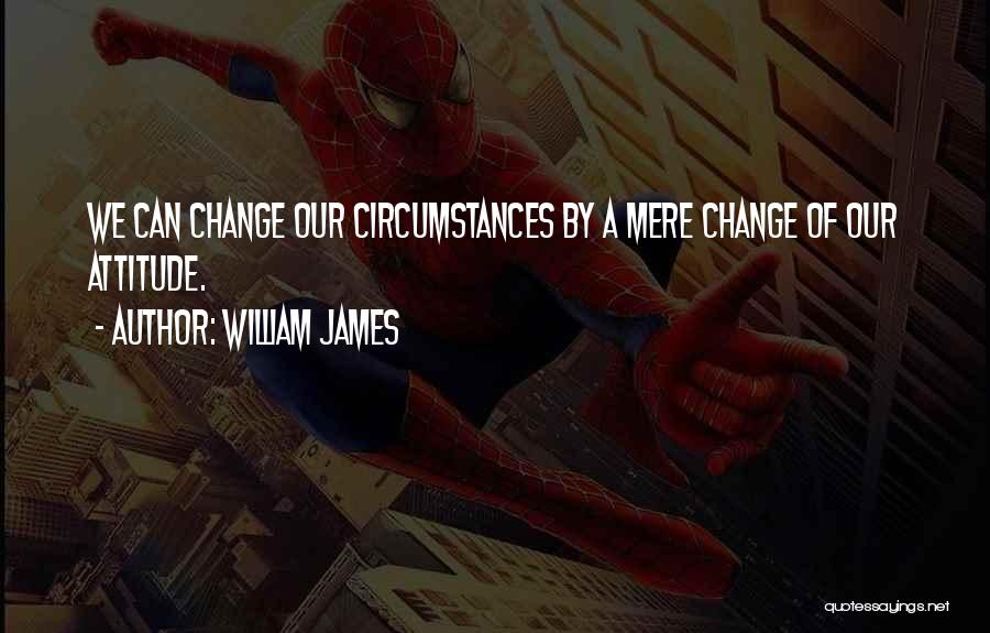 Change Our Attitude Quotes By William James