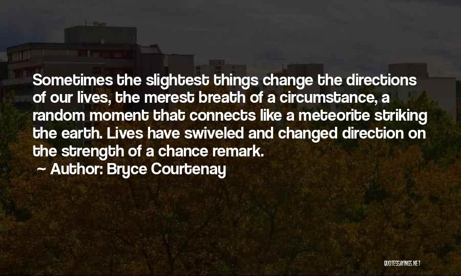 Change Our Lives Quotes By Bryce Courtenay