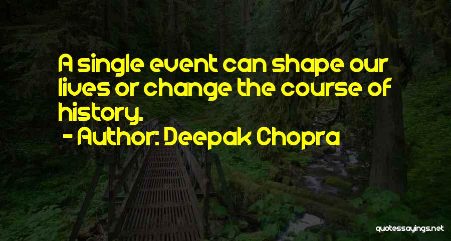 Change Our Lives Quotes By Deepak Chopra
