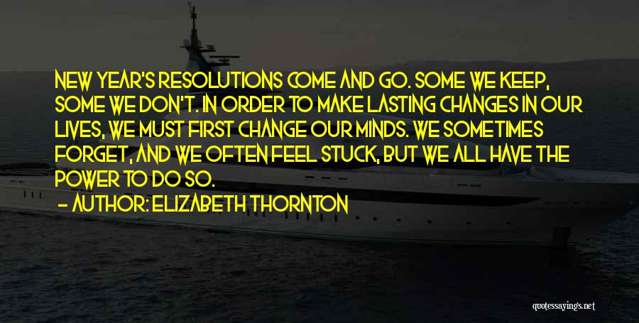 Change Our Lives Quotes By Elizabeth Thornton