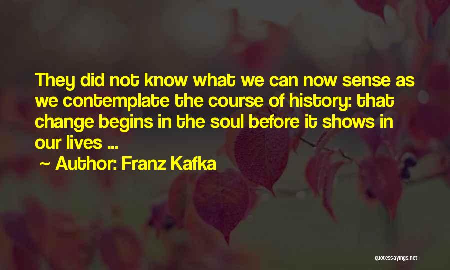 Change Our Lives Quotes By Franz Kafka