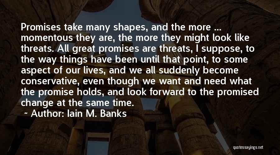 Change Our Lives Quotes By Iain M. Banks