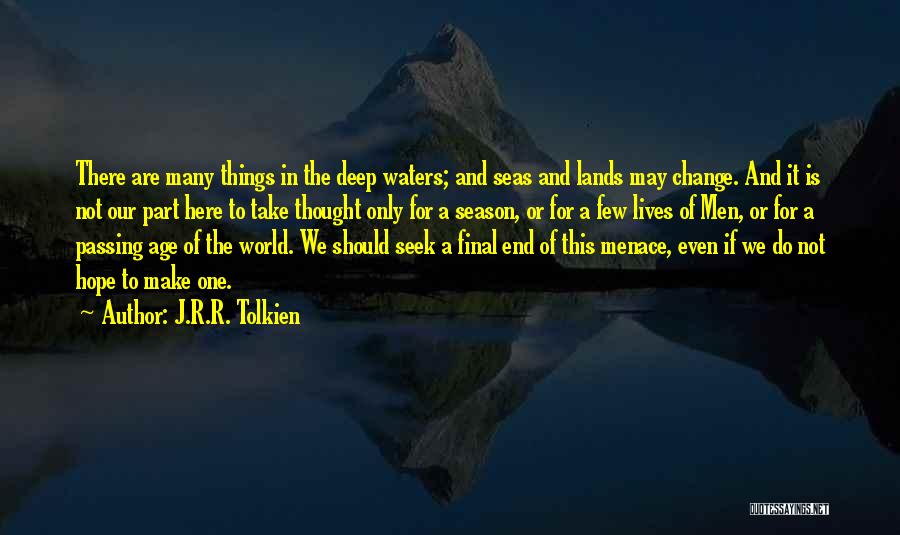 Change Our Lives Quotes By J.R.R. Tolkien