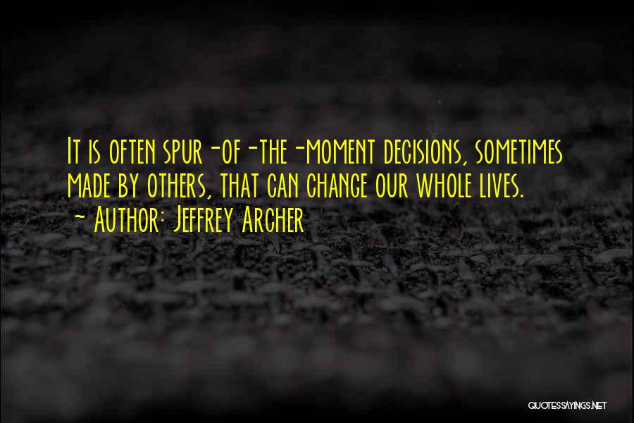 Change Our Lives Quotes By Jeffrey Archer