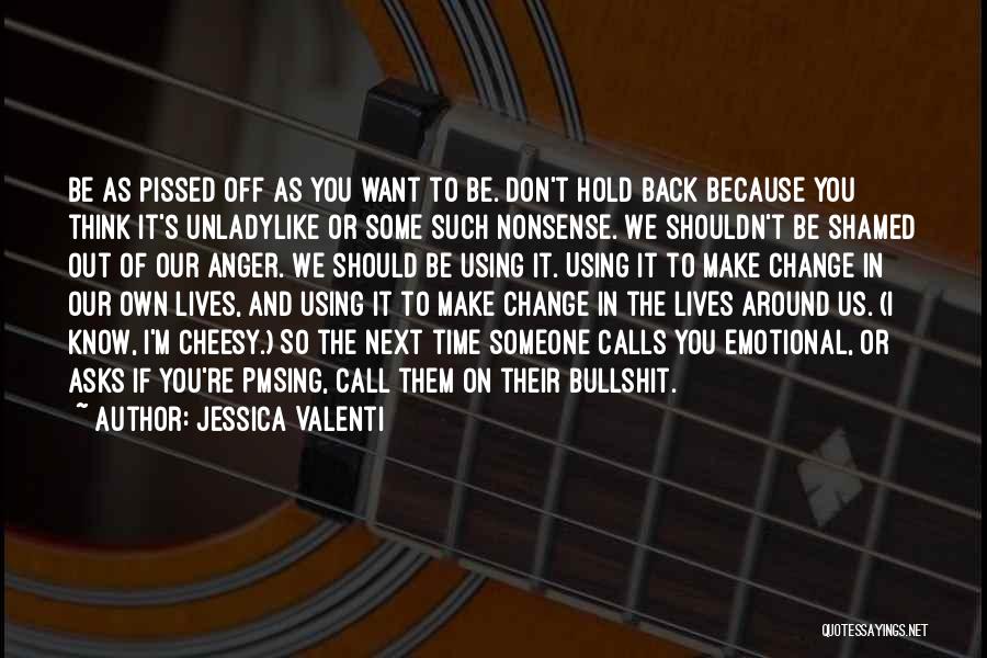 Change Our Lives Quotes By Jessica Valenti