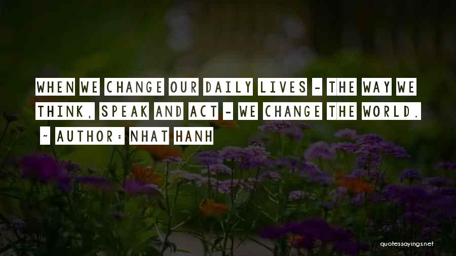 Change Our Lives Quotes By Nhat Hanh