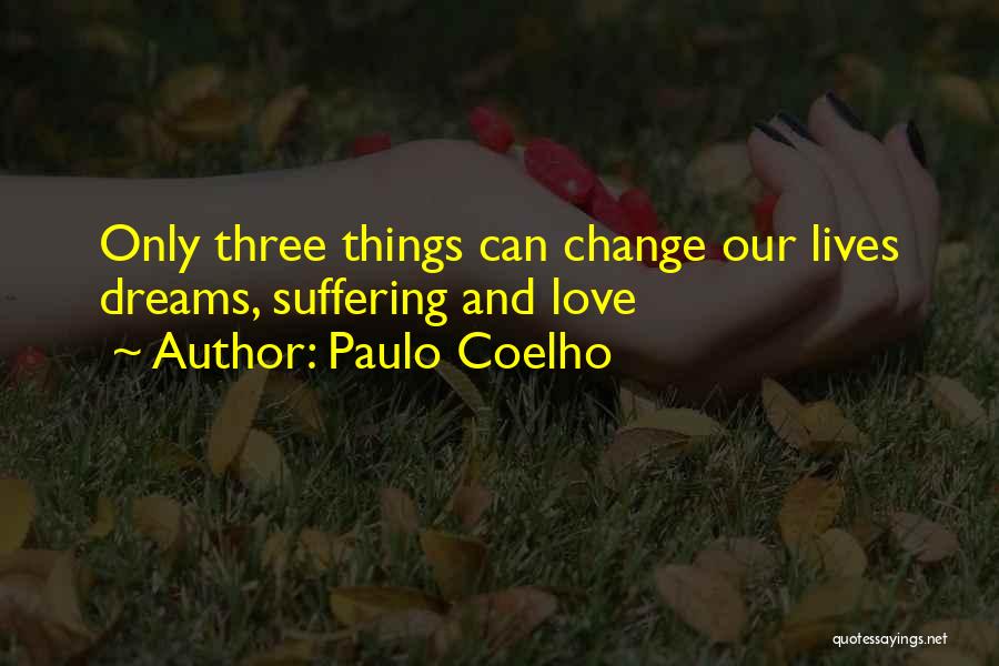 Change Our Lives Quotes By Paulo Coelho