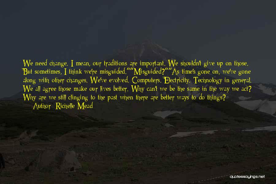 Change Our Lives Quotes By Richelle Mead