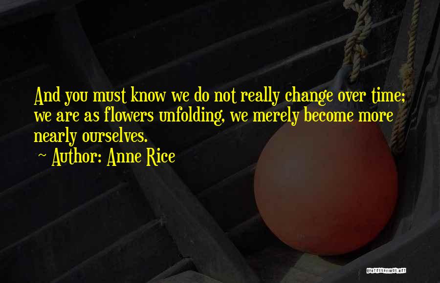 Change Ourselves Quotes By Anne Rice