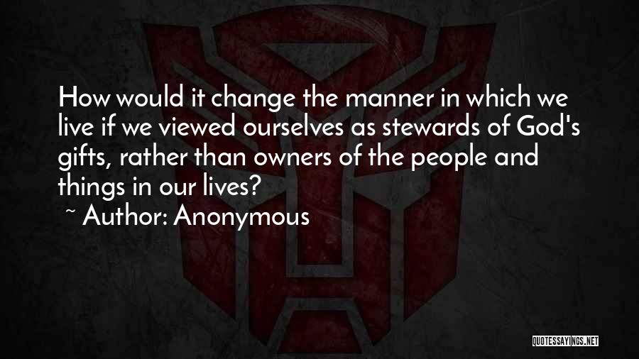 Change Ourselves Quotes By Anonymous