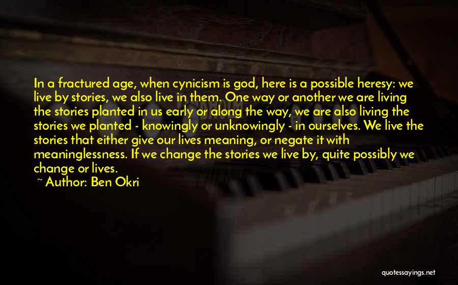 Change Ourselves Quotes By Ben Okri