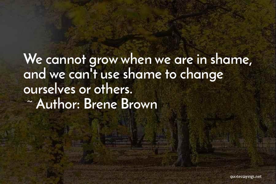 Change Ourselves Quotes By Brene Brown