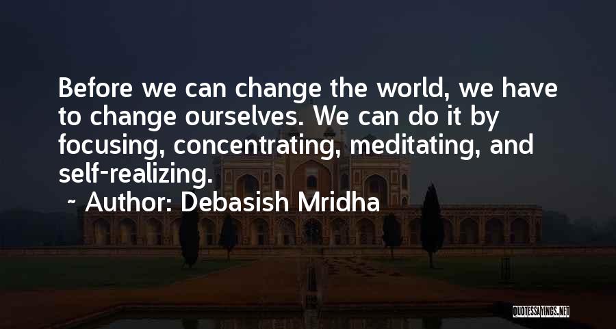 Change Ourselves Quotes By Debasish Mridha