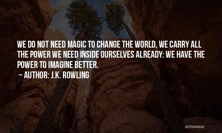 Change Ourselves Quotes By J.K. Rowling