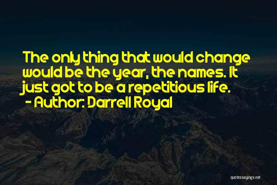 Change Over A Year Quotes By Darrell Royal