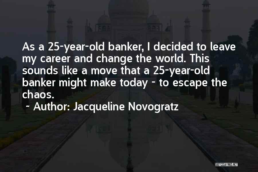 Change Over A Year Quotes By Jacqueline Novogratz