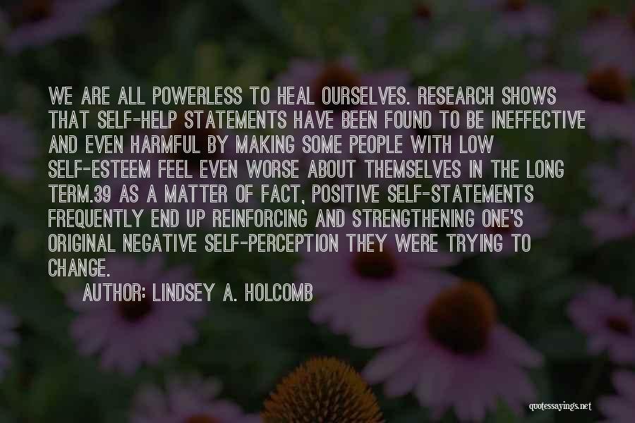 Change People's Perception Of You Quotes By Lindsey A. Holcomb