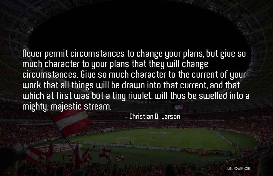 Change Plans Quotes By Christian D. Larson Change Plans Quotes By Christian D. Larson