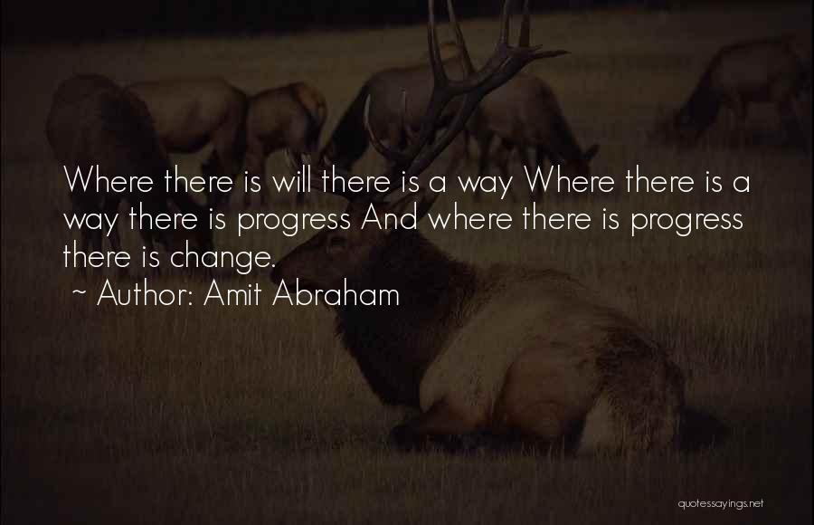 Change Progress Quotes By Amit Abraham