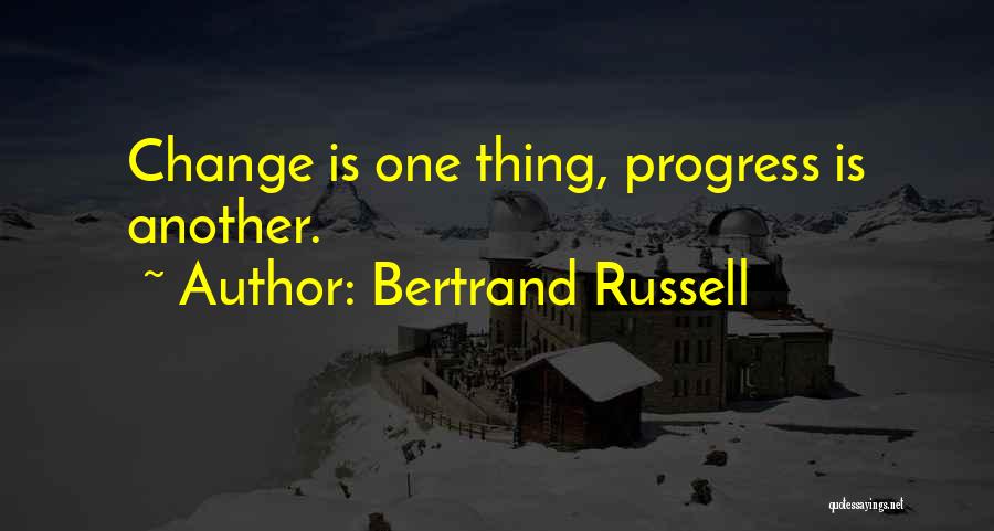 Change Progress Quotes By Bertrand Russell