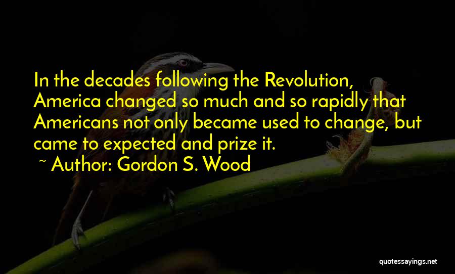 Change Progress Quotes By Gordon S. Wood