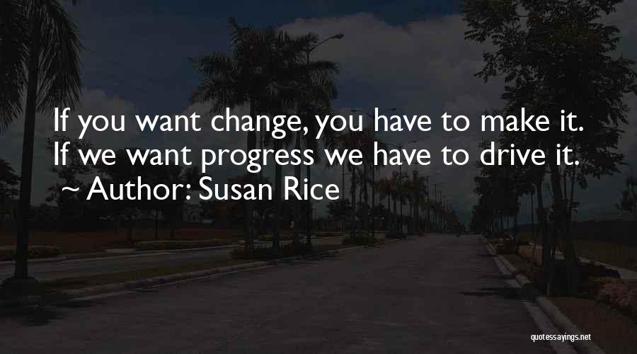 Change Progress Quotes By Susan Rice
