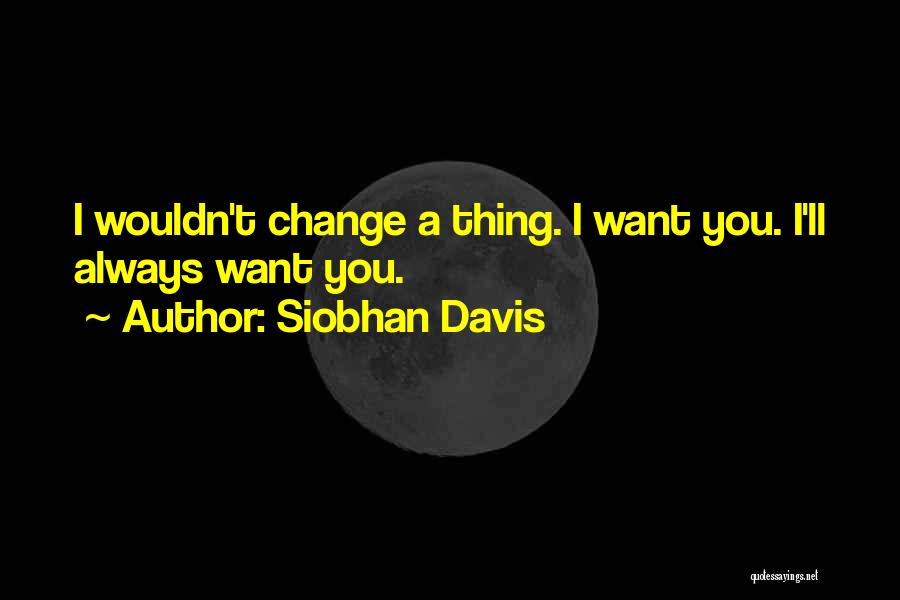 Change Sayings Quotes By Siobhan Davis