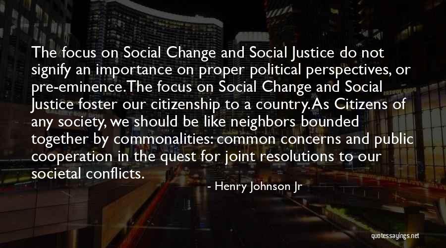 Change Society Quotes By Henry Johnson Jr Change Society Quotes By Henry Johnson Jr
