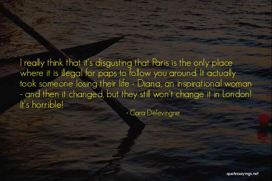 Change Someone's Life Quotes By Cara Delevingne Change Someone's Life Quotes By Cara Delevingne