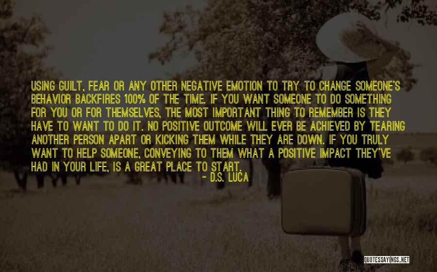 Change Someone's Life Quotes By D.S. Luca Change Someone's Life Quotes By D.S. Luca