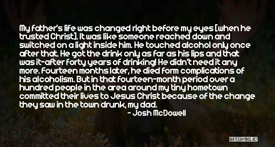 Change Someone's Life Quotes By Josh McDowell Change Someone's Life Quotes By Josh McDowell