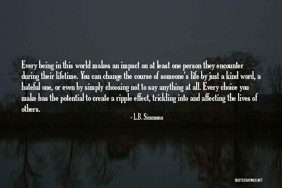 Change Someone's Life Quotes By L.B. Simmons Change Someone's Life Quotes By L.B. Simmons